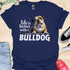 Life is better with a bulldog - V1 - Questioning T-Shirt